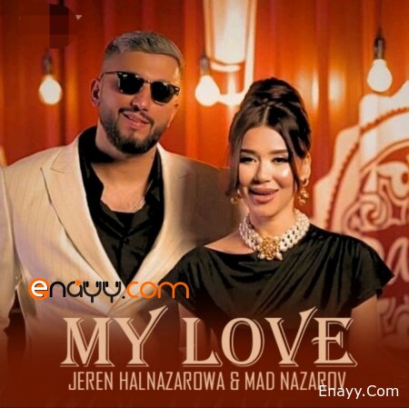 Mad Nazarow ft Jeren Halnazarowa - My Love