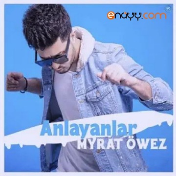 Myrat Owez - Anlayanlar