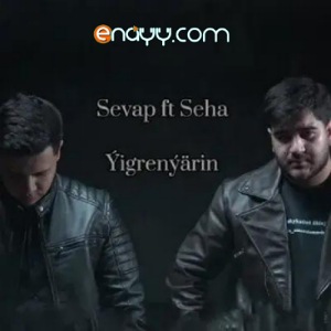 Sevap & Seha - Yigrenyarin
