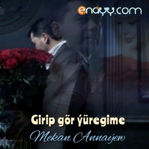Mekan Annayew - Girip gor yuregime